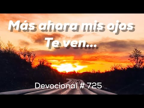 Devocional #725 De oídas te había oído....