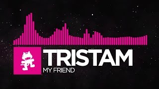 [Drumstep] - Tristam - My Friend [Monstercat Release]