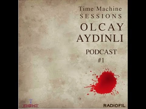 OLCAY AYDINLI - Time Machine Sessions Podcast #1 170317 Radiofil.fm