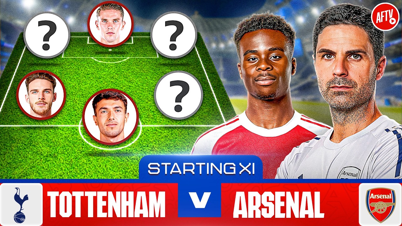 Starting XI Live | Tottenham vs Arsenal | North London Derby