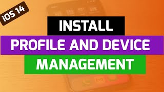 How To Install Profile And Device Management On iOS 14