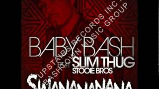 Baby Bash - SWANANANANA (Feat. Slim Thug &amp; Stooie Bros.)
