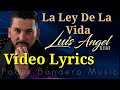 La Ley De La Vida - Luis Angel El Flaco ( Video Lyrics HD Letra Estreno 2021)