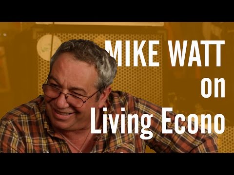 Mike Watt on Living Econo