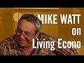 Mike Watt on Living Econo