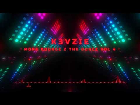 K3VZIE - More Bounce 2 The Ounce Vol 4
