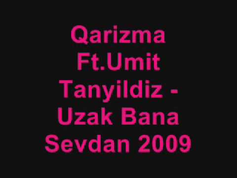 Qarizma Ft Umit Tanyildiz - Uzak Bana Sevdan 2009
