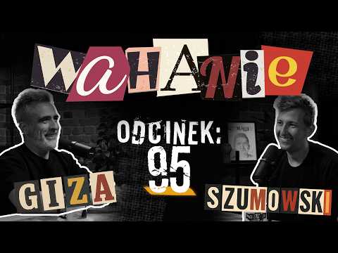 Wahanie podcast Szumowskiego i Gizy odc. 95