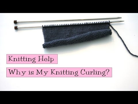 Knitting Help - Why is My Knitting Curling?
