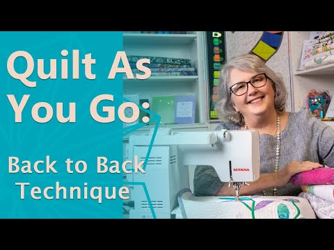 How to Quilt As You Go:  The Back to Back Technique