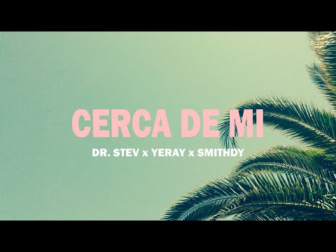 Cerca De Mi 🖤 Dr. Stev Ft. Yeray & Smithdy