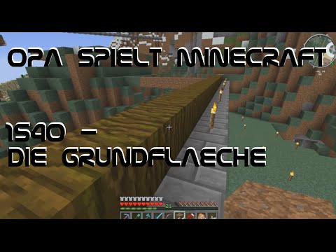 Opa spielt Minecraft 1540 - Die Grundfläche