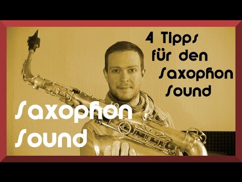 4 Tipps für einen besseren Saxophon Sound – Video: Saxophon Ansatz, Saxophon lernen