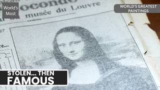 The Theft That Made the Mona Lisa Famous | World's Greatest Paintings