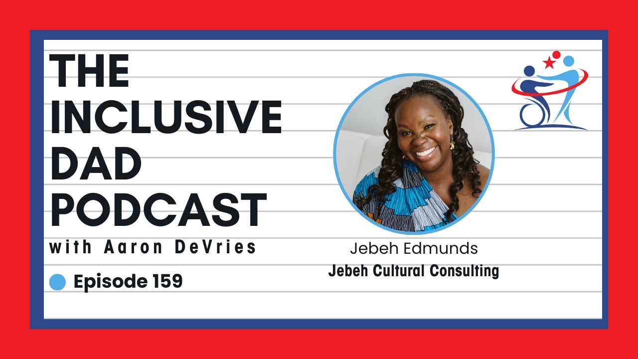 159 - Cultural Responsiveness That Sparks Real Inclusion with Jebeh Edmunds