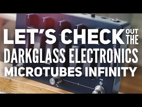 LET'S CHECK OUT THE DARKGLASS ELECTRONICS MICROTUBES INFINITY!