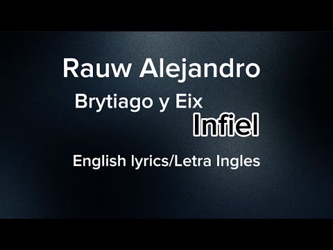 Eix,Rauw Alejandro y Brytiago ~ Infiel (English lyrics/Letra Ingles)