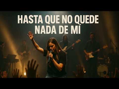 “Hasta Que No Quede Nada de Mí – Adoración Profunda en Vivo para Rendirlo TODO a Dios Worship Gospel
