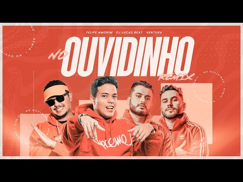 NO OUVIDINHO (REMIX) - DJ LUCAS BEAT, FELIPE AMORIM, VENTURA