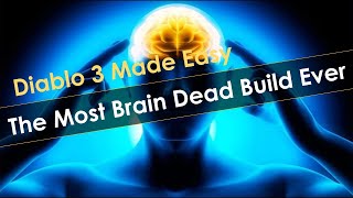 The Easiest Most Brain Dead Build in Diablo 3