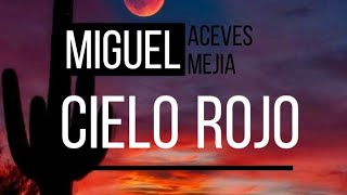 Cielo Rojo - Miguel Aceves Mejia - (letra)