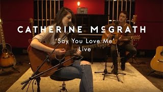 Catherine McGrath - Say You Love Me (Live From Firepit Studios)