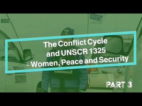 Part 3: The Conflict Cycle and UNSCR 1325 - Women, Peace and Security