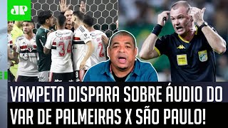 “Não é possível! Eu vi comentaristas falando que…”: Vampeta dispara sobre VAR de Palmeiras x SPFC