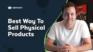 The Best Way To Sell Physical Products Online