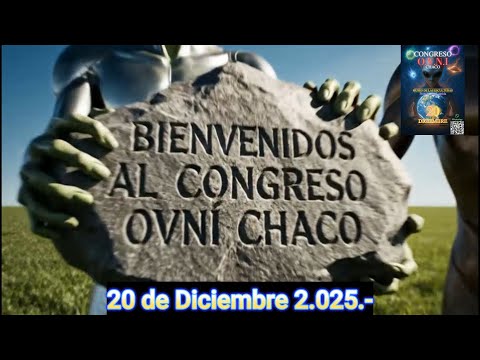 Congreso Internacional Ovni - Resistencia - Chaco - 20 de Diciembre 2.025.-