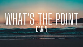Darin - What&#39;s The Point (lyrics)