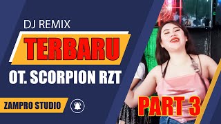 Download lagu DJ REMIX TERBARU // OT. SCORPION RZT PART 3 mp3