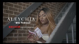 Aleychia - Mrs Perfect (Official Video) Shot By: @NoRatchetssProd