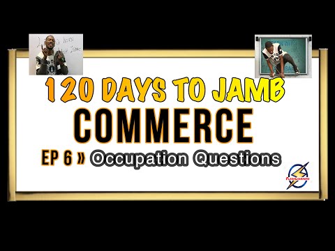 Occupation Questions » 120 Days To Jamb Commerce - Episode 6