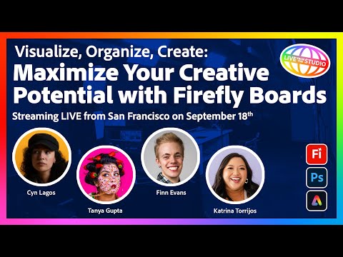Visualize, Organize, Create: Maximize Creative Potential w/ Firefly Boards | Live from SF Sept 18th