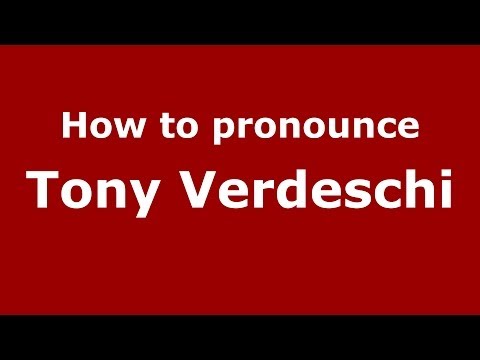 How to pronounce Tony Verdeschi (Italian/Italy) - PronounceNames.com