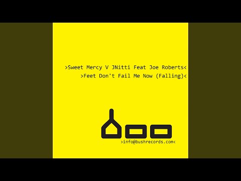 Feet Don't Fail Me Now (Falling) (feat. Joe Roberts) (Sweet Mercy vs. JNitti Mix)