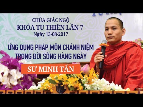 Khóa tu Thiền lần thứ 7: Ứng dụng pháp môn chánh niệm trong đời sống hàng ngày - Sư Minh Tấn