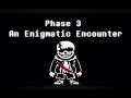 Undertale An Enigmatic Encounter Sans Last Breath Phase 3 Slowed Reverb