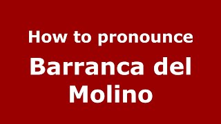 How to pronounce Barranca Del Molino