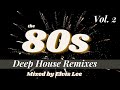 The 80s Deep House Remixes. Vol. 2 (Erasure, Kool & The Gang, Elton John, Survivor and much more).