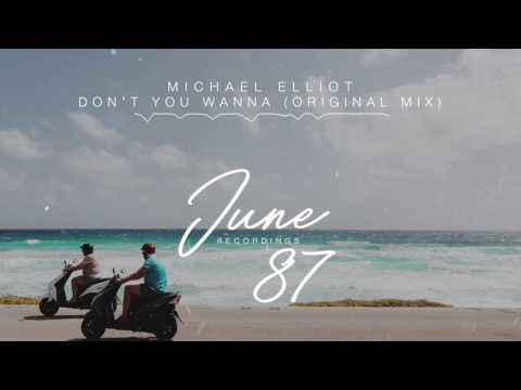 Michael Elliot - Don't You Wanna (Original Mix) [June 87 Recordings]