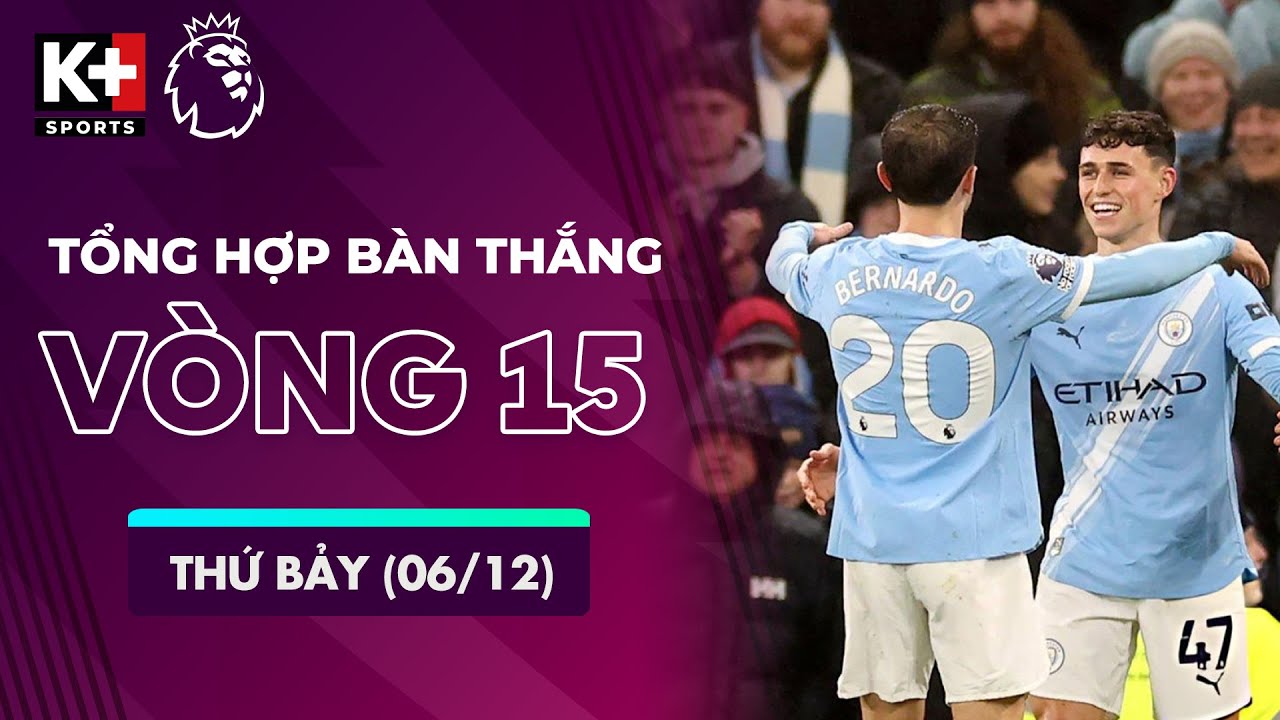 TỔNG HỢP BÀN THẮNG VÒNG 15 THỨ BẢY (6/12): BÁM ĐUỔI KỊCH TÍNH NGÔI ĐẦU | NGOẠI HẠNG ANH 25-26