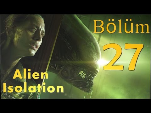 Alien Isolation #27 - Samuel'i Aramak - (Türkçe Oynanış)
