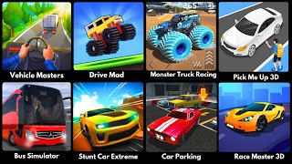 Vehicle Masters, Drive mad, Bus Simulator, Monster Truck Racing, Stunt Car, Car Parking, Race Master