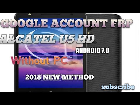 Alcatel U5 HD FRP bypass 7.0 new method 2018 without PC