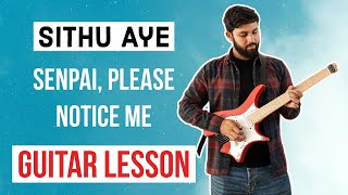 Sithu Aye - Senpai, Please Notice Me Guitar Lesson + TAB