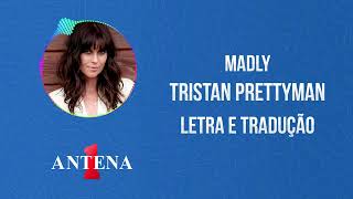 Antena 1 - Tristan Prettyman - Madly - Letra e Tradução