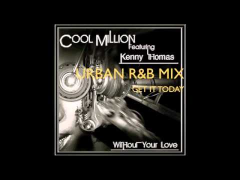 Cool Million feat. Kenny Thomas - Without Your Love (Michael P Urban Mix)
