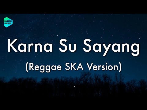 Karna Su Sayang - Reggae SKA Version (Lirik Lagu) 🎵 ~ Biarkan cinta tumbuh sebisanya cinta dan resah